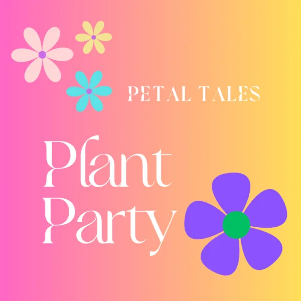 petal tales plant party